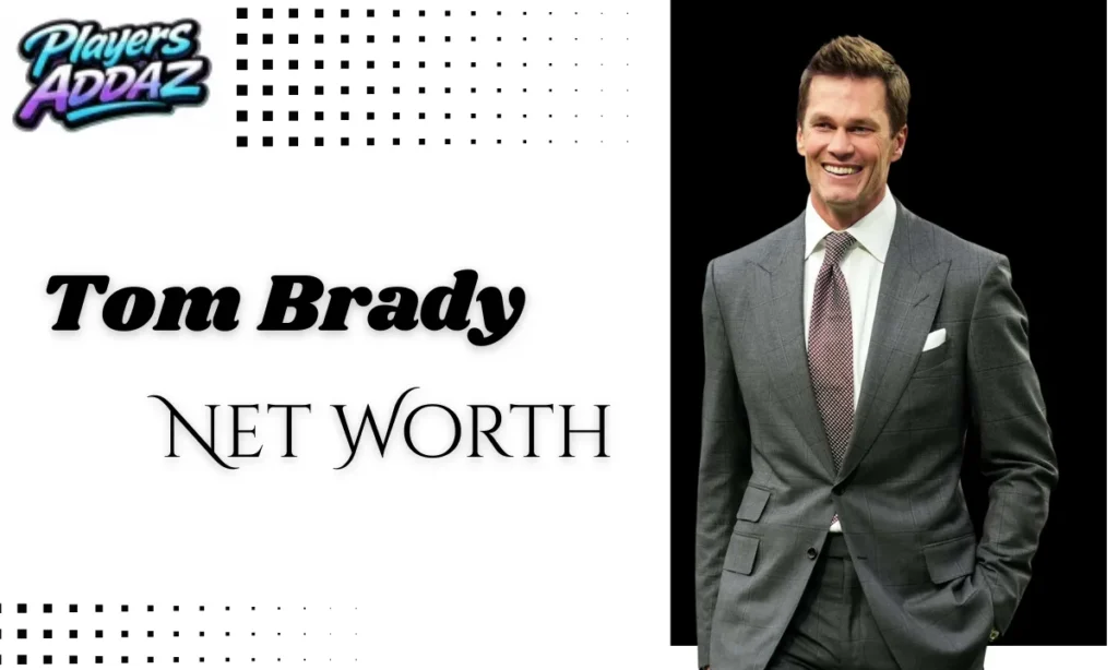 Tom Brady Net Worth